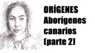 Orígenes (2ª parte) Los primeros pobladores de las Islas Canarias