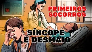 DESMAIO e SÍNCOPE Como agir quando alguém desmaia