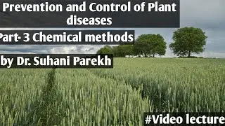 Lecture 5: Part 3: Prevention and Control of Plant Diseases l Chemical methods by Dr. Suhani Parekh