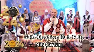 Nik Çarku - Kujto Bjeshken Ku je Rrite ( Darka e Dukagjinit 2024 )