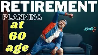 Retirement Planning at 60 age l Double Z