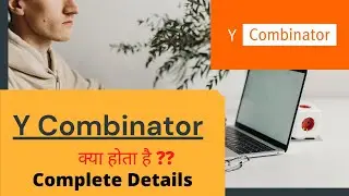 What is Y Combinator?? l How to apply l Complete Details l Fee l Funding l Top Startups l Demo Day