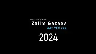 Zalim Gazaev Adv VFX reel 2024