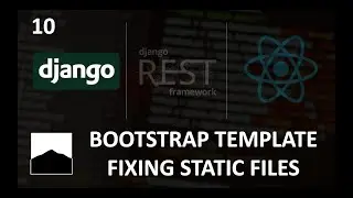 10 - Bootstrap Template: Fixing Static Files  - Django | DRF | React w. Data Analysis