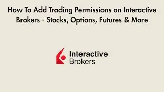 How To Add Trading Permissions on Interactive Brokers - Stocks, Options, Futures & More