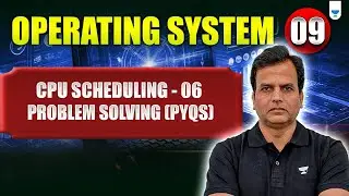 Operating System Lecture 09 | CPU Scheduling PYQs Solved | GATE 2026 Problem Solving Series