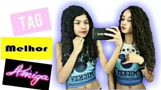 Tag: Melhores Amigas ft. Tati