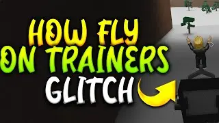 How Fly On Trainers Lumber Tycoon 2 Glitch