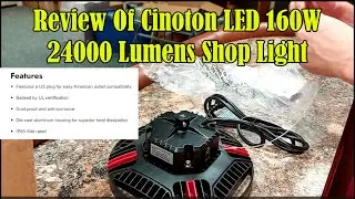Review Of Cinoton LED 160W 24000 Lumens Shop Light..