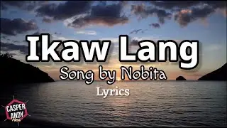 IKAW LANG | Nobita | Lyrics