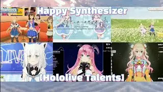 【Hololive Sings】Happy Synthesizer
