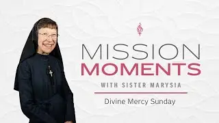 Divine Mercy Sunday - Mission Moments