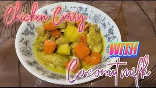 My simple version of Chicken Curry with coconut milk