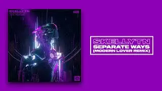 Skellytn - Separate Ways (Modern Lover Remix)