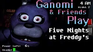 Ganomi and Friends Play: Five Nights at Freddy's