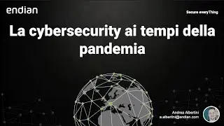 Endian Webinar - La cybersecurity ai tempi della pandemia