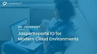 Dr. Jaspersoft - JasperReports IO for Modern Cloud Environments