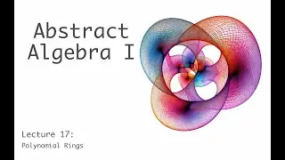 Polynomial Rings - Abstract Algebra I (full course) - lecture 17 (of 17)