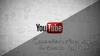 Como Ativar Novo Player Youtube Sem Instalar nenhum plugin com apenas 1 click