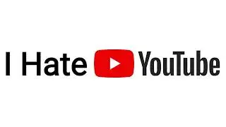 I hate YOUTUBE