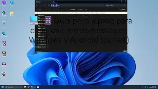 💻 📱Guía paso a paso para crear una red doméstica en Windows y Android (parte1)