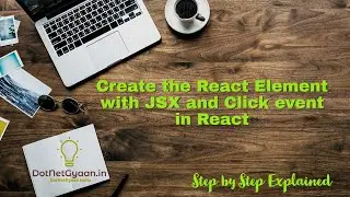 Create the react element with JSX and Implement Click event in React App : Episode 2