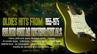 Golden  Guitar Instrumentals Oldies Hits From 1955-1975 - Guitar by Vladan