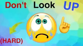 Don't Look Up While Watching This Video Can you?🙄