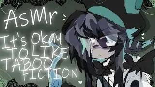 Relax... It's OKAY to like TABOO FicTion [ASMR]
