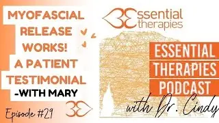 Ep.29- Myofascial Release Works! A Patient Testimonial