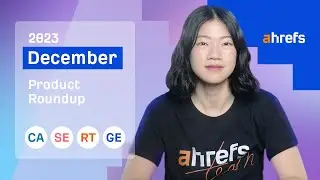 Ahrefs' Rapid-fire Product Updates: December 2023