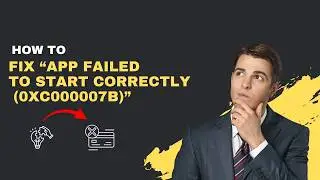 How to Fix “App Failed to Start Correctly (0xc000007b)” (2026 Complete Fix)