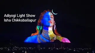 Adiyogi Divya Darshan Light Show, Isha Foundation Chikkaballapur