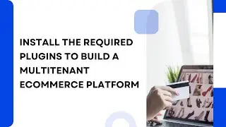Lesson 2 – Install the Required Plugins to Build your Multi-tenant Ecommerce Platform