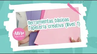 Herramientas básicas Papelería creativa (Nivel 1)