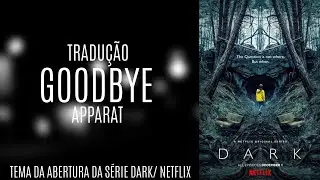 Apparat - Goodbye /Tema de Dark/ (Tradução)