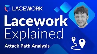 Lacework Attack Path Analysis (APA) | Lacework Explained Episode #4
