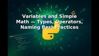 Ep 5 |🔤➕🧮 Variables and Simple Math — Types, Operators, Naming Best Practices