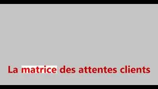 La matrice des attentes clients