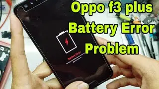Oppo f3 plus Battery Connection Error problem