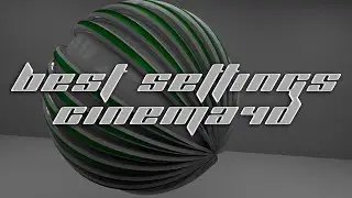 Best Cinema4d Render Settings for High Quality/Low Time Renders