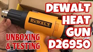 DEWALT HEATGUN UNBOXING AND TESTING