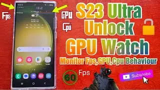 Samsung Galaxy S23 Ultra Unlock GPU WATCH Get Detailed Fps,Cpu & Gpu Info On-Screen in Reatime