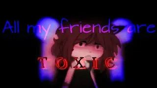 "All my friends are Ť Ø X Ī Ç"