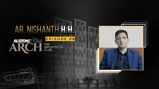 Alstone ArchClub: Episode 9 - Ar. Nishanth H.H.