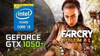 Far Cry Primal - GTX 1050 Ti + i3 3220 - 8GB RAM - 1080p - 900p [Very High 60 FPS?]