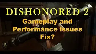 Dishonored 2 Performance issues fix?