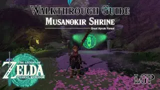 Tears Of The Kingdom | Musanokir Shrine | Walkthrough Guide