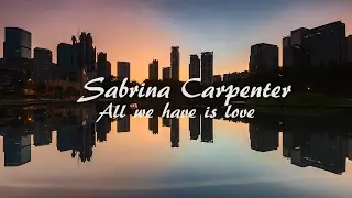 Sabrina Carpenter- All we have is love (lyrics)