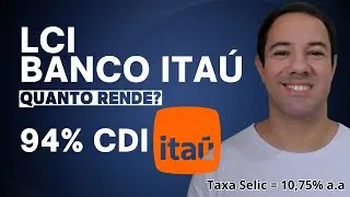 QUANTO RENDE LCI 94% CDI do BANCO ITAÚ com a SELIC em 10,75% a.a.? LCI 94% CDI do ITAÚ VALE A PENA?